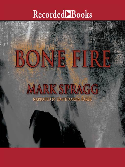 Title details for Bone Fire by Mark Spragg - Available